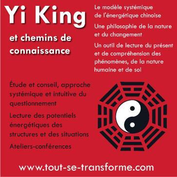 Yi KIng et chemins de connaissance, philosophie de la nature, approche énergétique et artistique du changement